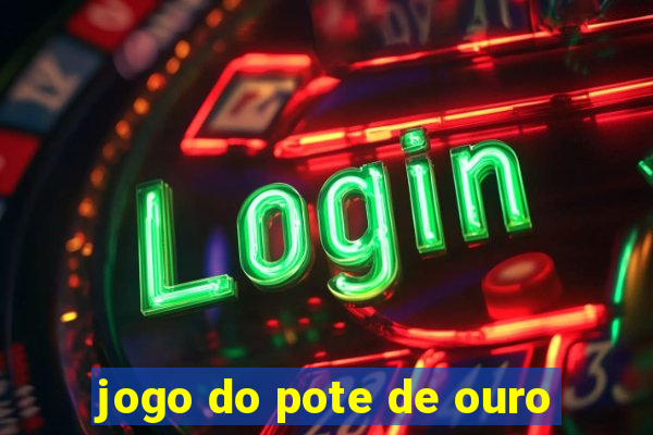 jogo do pote de ouro